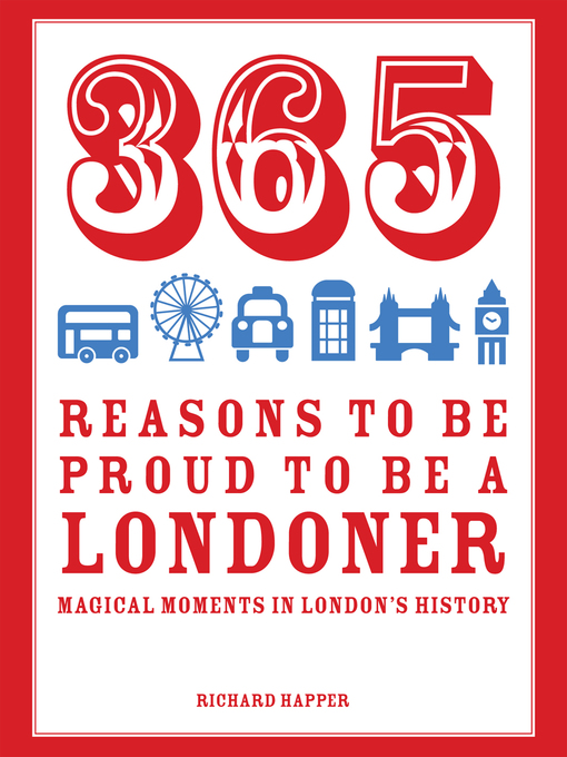 Title details for 365 Reasons to be Proud to be a Londoner by Richard Happer - Available